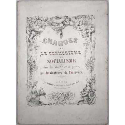 Charges sur le Communisme, le socialisme et sur les idées de ce genre par les dessinateurs du Charivari. — Paris: Aubert & Cie., 1848.