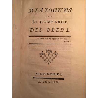 Dialogues sur le commerce des bleds. Ferdinando Galiani, Abbé. Londres, 1770.