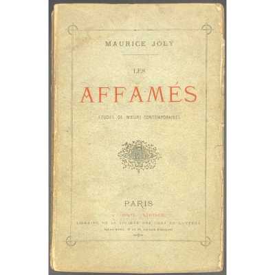 Maurice Joly. Les affamés : Études de mœurs contemporaines. — Paris: E. Dentu, 1876.