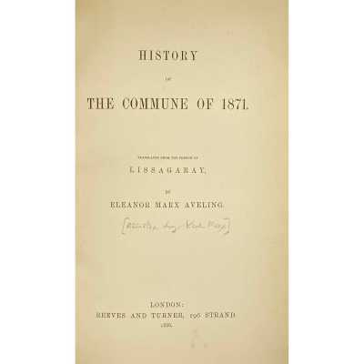 Prosper-Olivier Lissagaray. History of the Commune of 1871 / Translated from the French by Eleanor Marx Aveling. — London: Reeves and Turner, 1886.