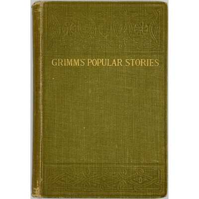 Popular stories collected by the brothers Grimm / A reprint of the first English edition. — London: Henry Frowde, 1905.