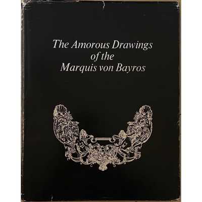 The amorous drawings of the Marquis von Bayros / Part I and II. — NY: Cythera Press, 1968.