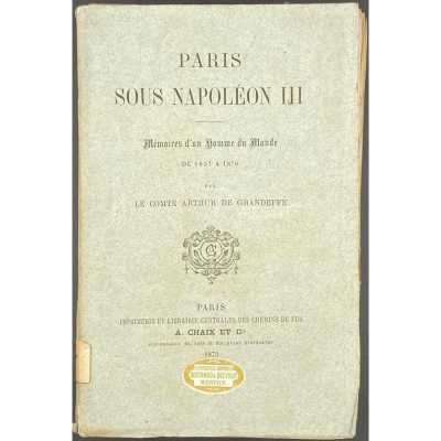 Le Comte de Arthur Grandeffe. Paris sous Napoléon III : Mémoires d'un homme du monde de 1857 à 1870. — Paris: A. Chaix et Cie., 1879.