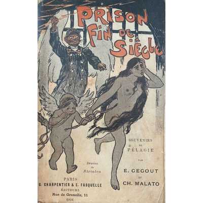 Ernest Gegout, Charles Malato. Prison Fin de Siècle: Souvenirs de Pélagie / Illustrations de Steinlen. — Paris: G. Charpentier & E. Fasquelle, 1891.