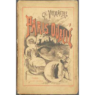 Charles Virmaître. Paris oublié. — Paris: E. Dentu, 1886.