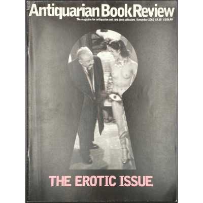Antiquarian Book Review. The Erotic Issue / vol. 29, number 9, issue 333. November 2002. — London: Countrywide Editions Limited, 2002.