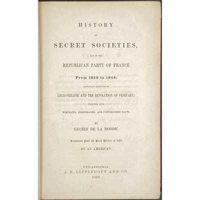 Lucien de La Hodde. History of Secret Societies, and of the Republican Party of France from 1830 to 1848. — Philadelphia: J. B. Lippincott and Co., 1856.