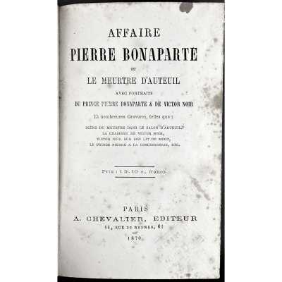 Affaire Pierre Bonaparte ou le meurtre d'Auteuil. — Paris: A. Chevalier, 1870.