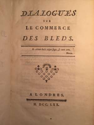 Dialogues sur le commerce des bleds. Ferdinando Galiani, Abbé. Londres, 1770.