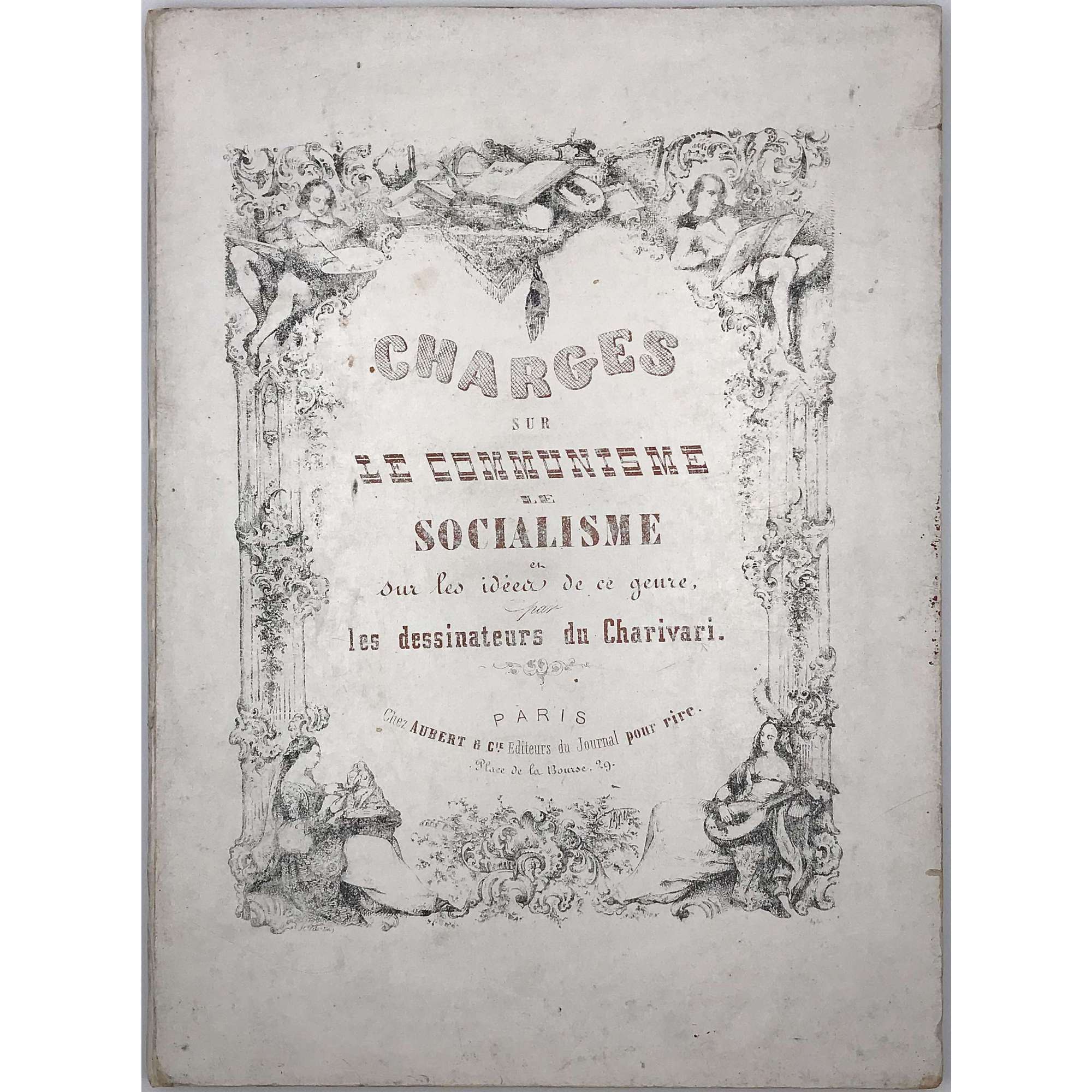 Cham| Gustave Janet| Achille Devéria| Honoré Daumier| Jean-Paul Laurens . Charges sur le Communisme, le socialisme et sur les idées de ce genre par les dessinateurs du Charivari, 1848