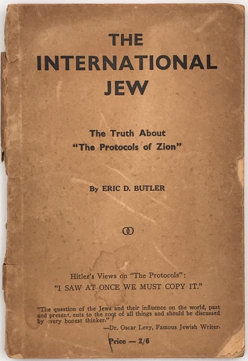 The International Jew - The Truth About "The Protocols of Zion". Eric D. Butler. Publisher: R. M. Osborne Limited (1939) -- pp. 168.