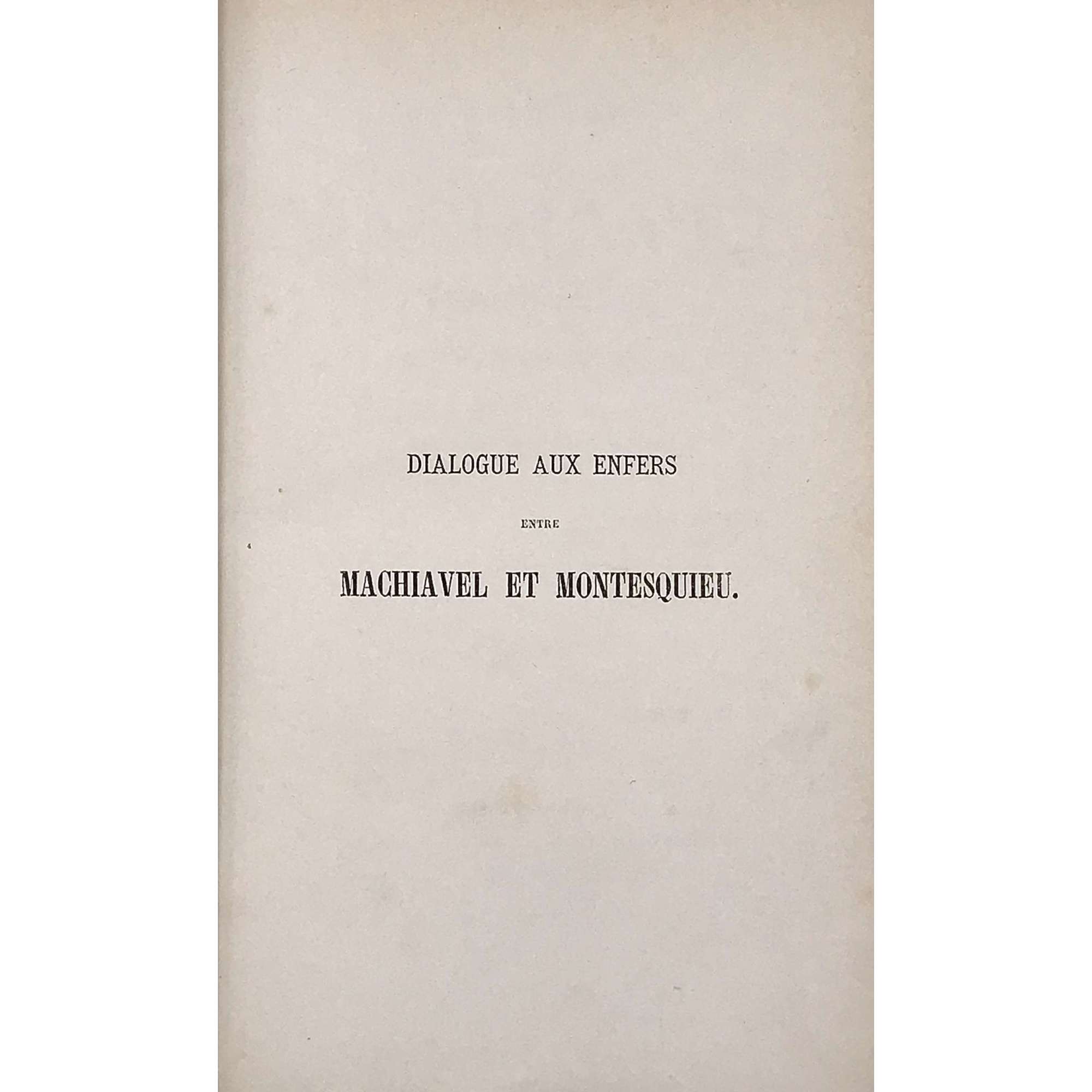 [Maurice Joly]. Dialogue aux Enfers entre Machiavel et Montesquieu ou la politique de Machiavel au XIX eme Siecle, par Un Contemporain.Publisher: Bruxelles, Imprimerie de A. Mertens et Fils, 1864.