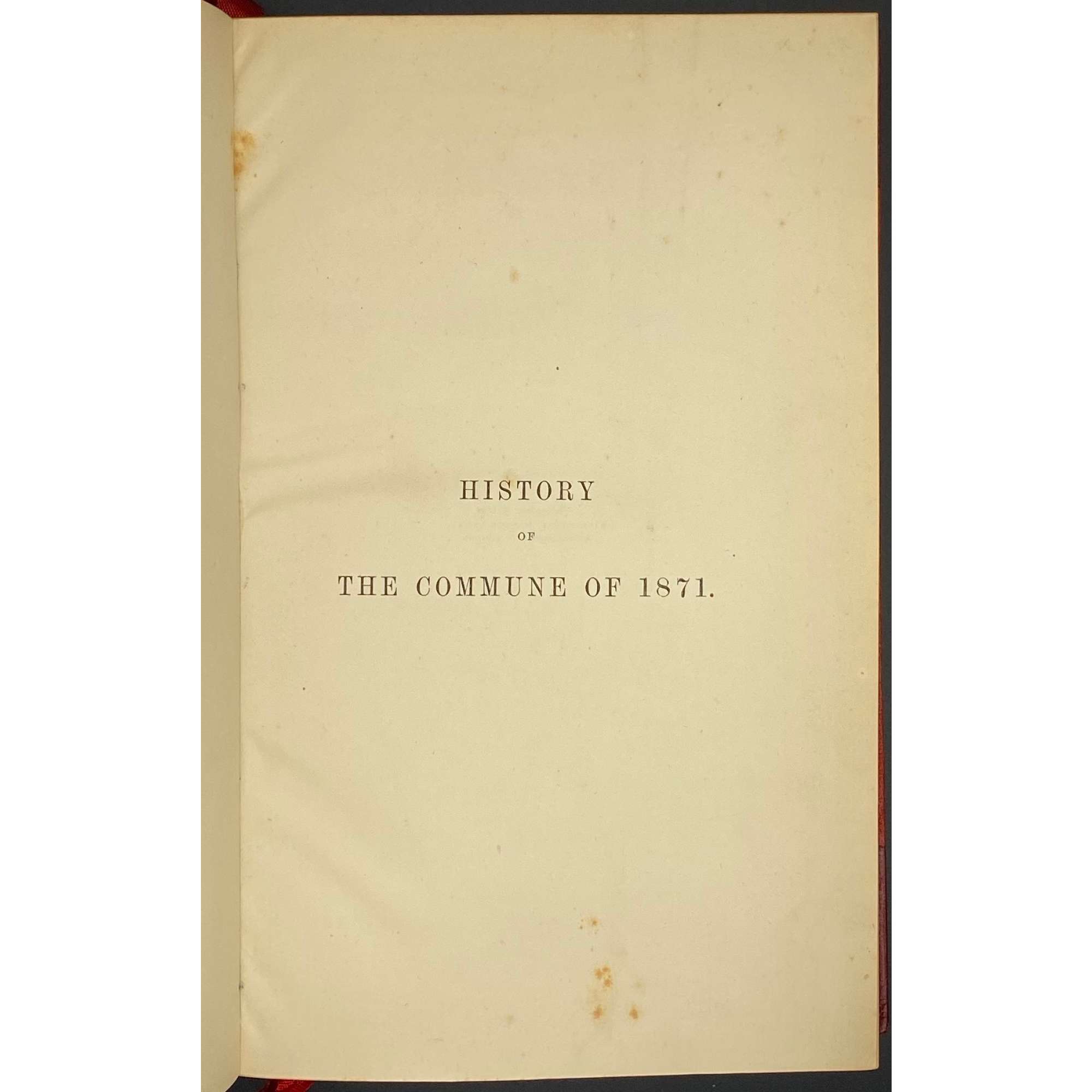 [Hippolyte Prosper Olivier LISSAGARAY]. History of the Commune of 1871 / Translated from the French of Lissagaray by Eleanor Marx Aveling. London: Reeved and Turner, 1886. pp.: [i-v] vi-xv [1] 2-500.