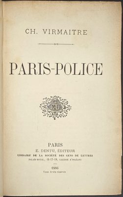Charles Virmaitre. Paris-police. — Paris: E. Dentu, 1886. — pp.: [2 wrapper], [2 half-title], 2 title] 1-359 [1 blank], back wrapper.