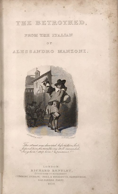 The Betrothed. From the Italian of Alessandro Manzoni. — London: Richard Bentley (successor to Henry Colburn). Cumming, Dublin; Bell & Bradfute, Edinburgh; Galignani, Paris, 1834. — Series: Standard novels, № XLIII [43]. The Betrothed. Complete in one volume.