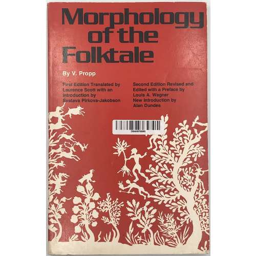 Morphology of the Folktale by V. Propp.First edition translated by Lawrence Scott with an introduction by Svatava Pirkova-Jacobson. Second edition revised and edited with a preface by Louis A. Warner / New introduction by Alan Dundes. University of Texas Press, Austin and London. Seventh paperback printing 1979. American Folklore Society Bibliographical and Special Series; Vol. 9 / Revised edition / 1968. Indiana University Research Center in Anthropology, Folklore, and Linguistics; Publication 10 / Revised Edition / 1968.