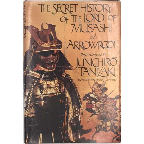 The Secret History of the Lord of Musashi and Arrowroot: Two Novellas by Junichirō Tanizaki translated by Anthony H. Chambers. Alfred A. Knopf, New York, 1982. First edition. Translation of: Bushō Kō hiwa and Yoshino-kuzu.