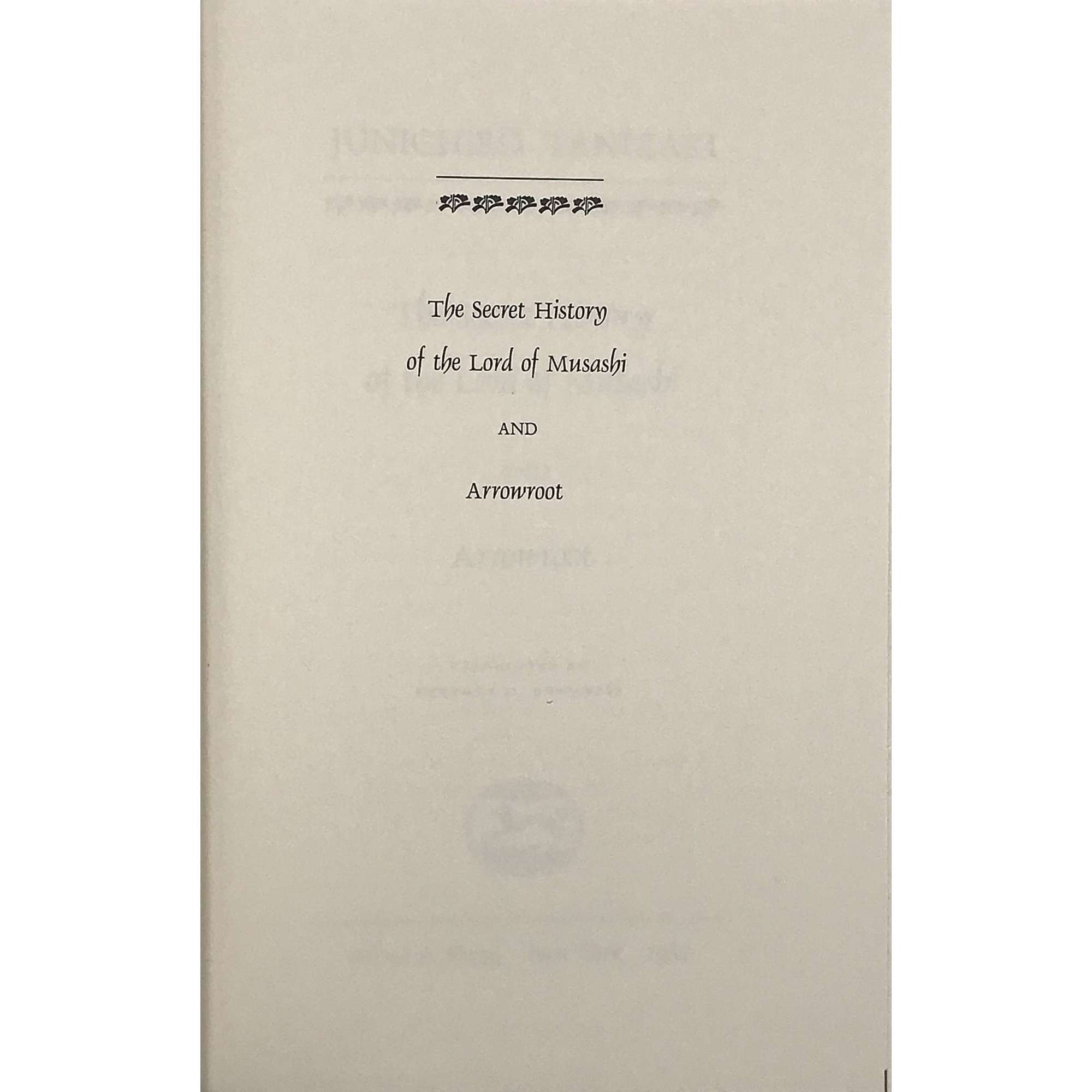 The Secret History of the Lord of Musashi and Arrowroot: Two Novellas by 
Junichirō Tanizaki translated by Anthony H. Chambers. Alfred A. Knopf, New York, 1982. First edition. Translation of: Bushō Kō hiwa and Yoshino-kuzu.