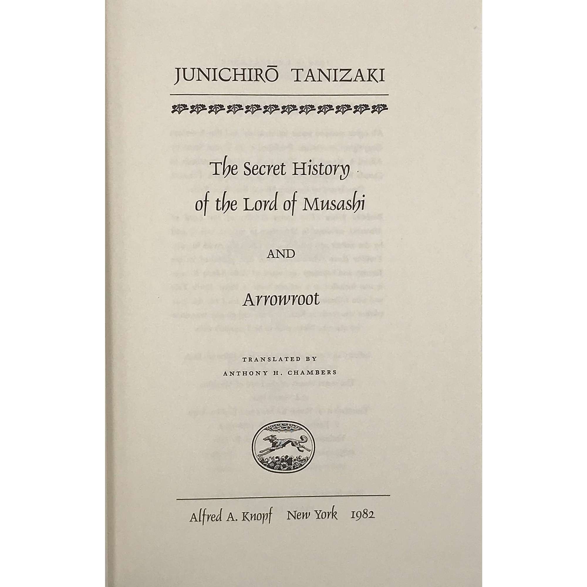 The Secret History of the Lord of Musashi and Arrowroot: Two Novellas by 
Junichirō Tanizaki translated by Anthony H. Chambers. Alfred A. Knopf, New York, 1982. First edition. Translation of: Bushō Kō hiwa and Yoshino-kuzu.