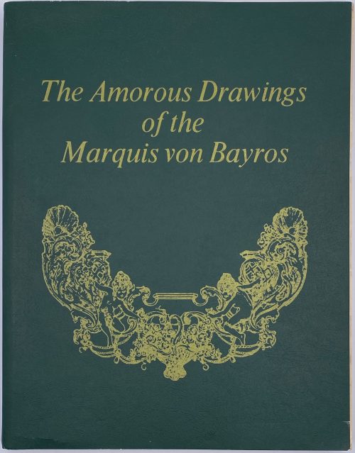 The amorous drawings of the Marquis von Bayros. Part 1. — North Hollywood: Brandon House (Copyright 1968 by the Cythera Press) and  part 2. — New York: Cythera Press. — Preface by Wilhelm M. Busch. Biography by Johann Pilz. — 238 pp.