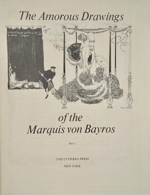 The amorous drawings of the Marquis von Bayros. / Preface by Wilhelm M. Busch, biography of Von Bayros by Johann Pilz, two essays by Von Bayros; with 292 illustrations by Marquis Franz von Bayros. 2 vol. in 1. — Cythera Press, New York, 1968. — 240 p.