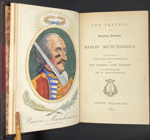 [RASPE, Rudolf Erich]. The Travels and Surprising Adventures of Baron Munchausen. / Illustrated with 37 curious engravings, from the Baron's own designs, and five woodcuts, by G. Cruikshank. — London: William Tegg, 1869. — xii + [10] + 268 pp.
