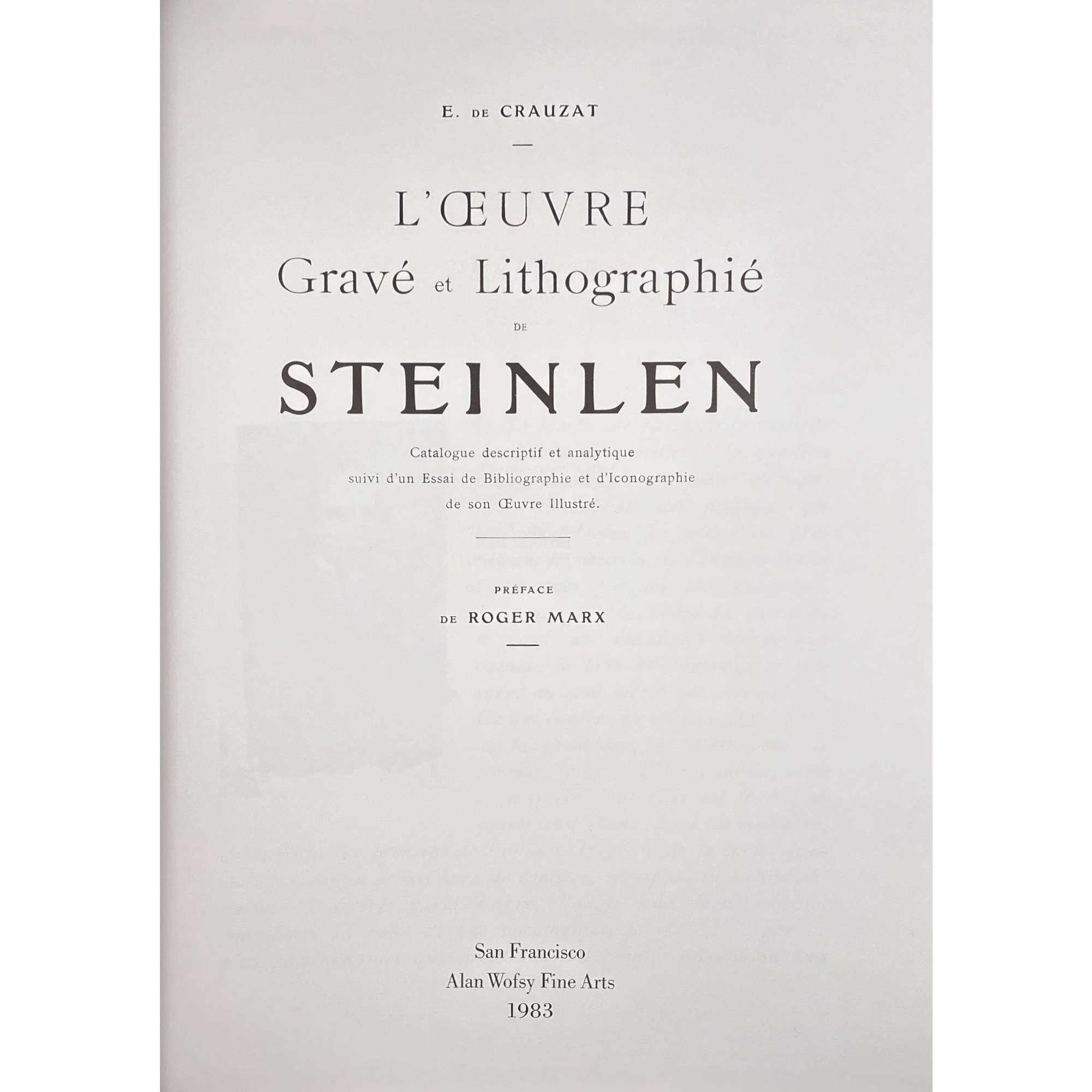 E. de Crauzat. L'Œuvre gravé et lithographié de Steinlen: Catalogue descriptif et analytique suivi d'un essai de bibliographie et d'Iconographie de son œuvre illustré / Préface de Roger Marx. — San Francisco: Alan Wofsy Fine Arts, 1983. — Fac similé de l'édition originale de 1913. — pp.: [i-ix] x-xv [1-3] 4-228 [229-234]. — [Ernest de Crauzat].