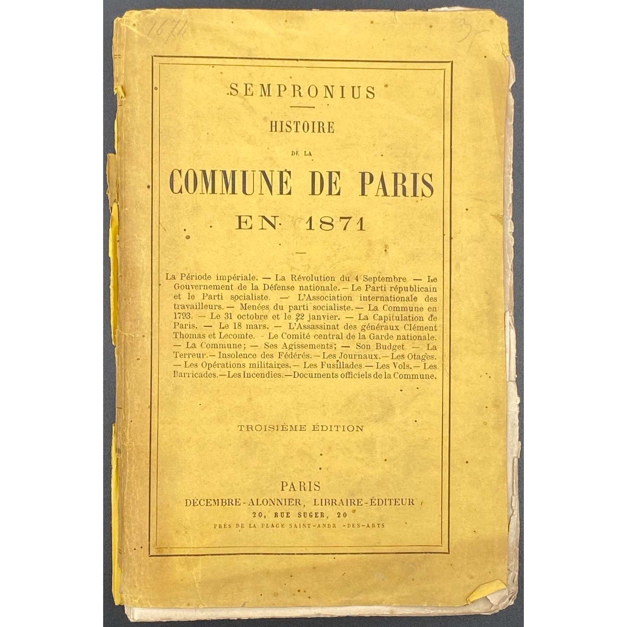 [Charles Octave Moget, Joseph Décembre]. Sempronius.  Histoire de la Commune de Paris en 1871. Paris, Décembre-Alonnier, [1871]. – pp: [i, ii - ht, imprim.] iii, iv - t.p., blank] [v - table] vi-viii (viii numbered iii), [1] 2 [3] 4-267 [268 blank] [1] 2-12 advert. [Pseudonym of Charles Octave Moget and Joseph Décembre]. Charles Octave Moget, dit Octave Féré (1815-1875); Joseph Décembre, dit Décembre-Allonier (1836 – 1906).