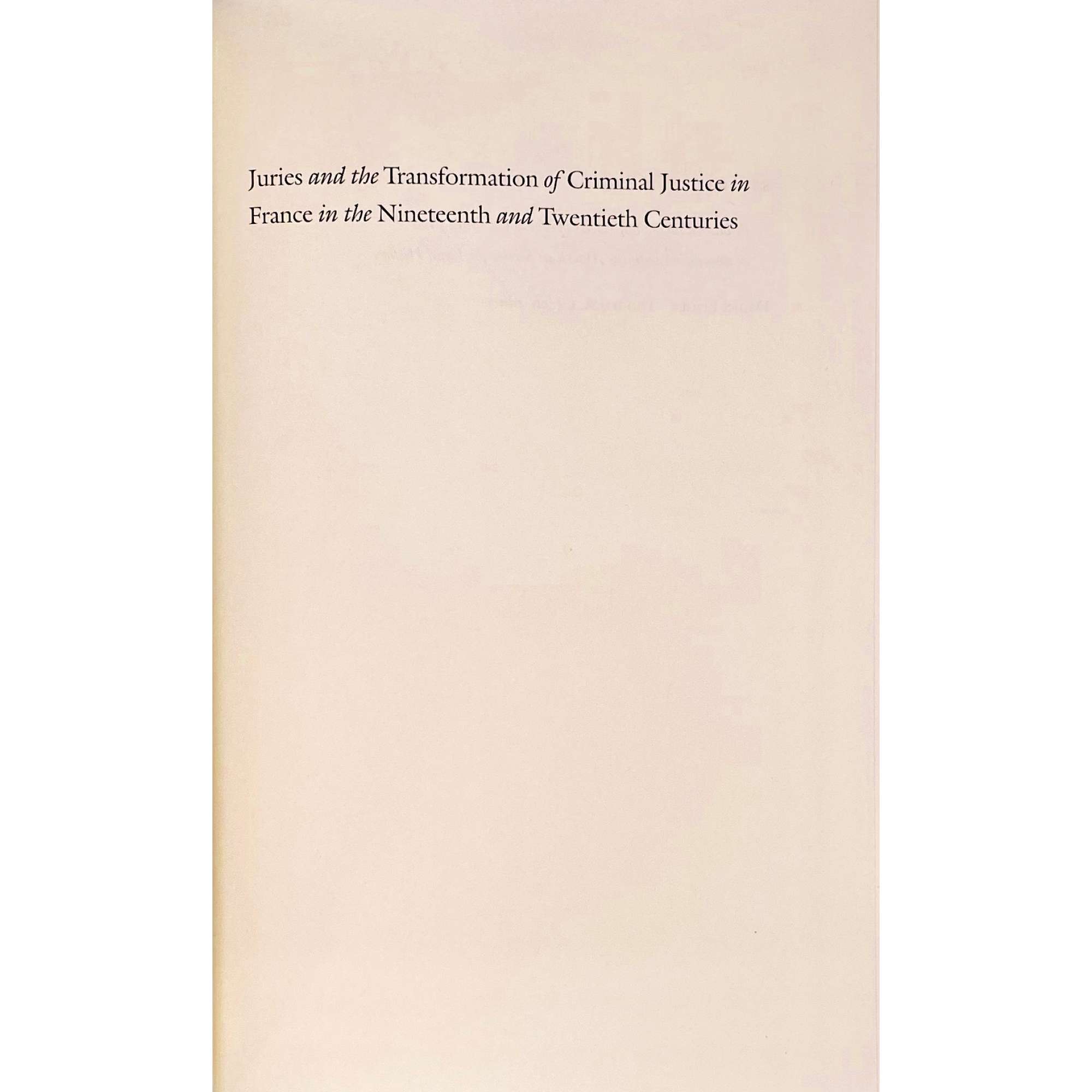 James M.Donovan. Juries and the Transformation of Criminal Justice in France in the Nineteenth and Twentieth Centuries (Studies in Legal History). — Chapel Hill, NC: The University of North Carolina Press, 2010. — pp.: [i-viii] ix [x], 1-262.