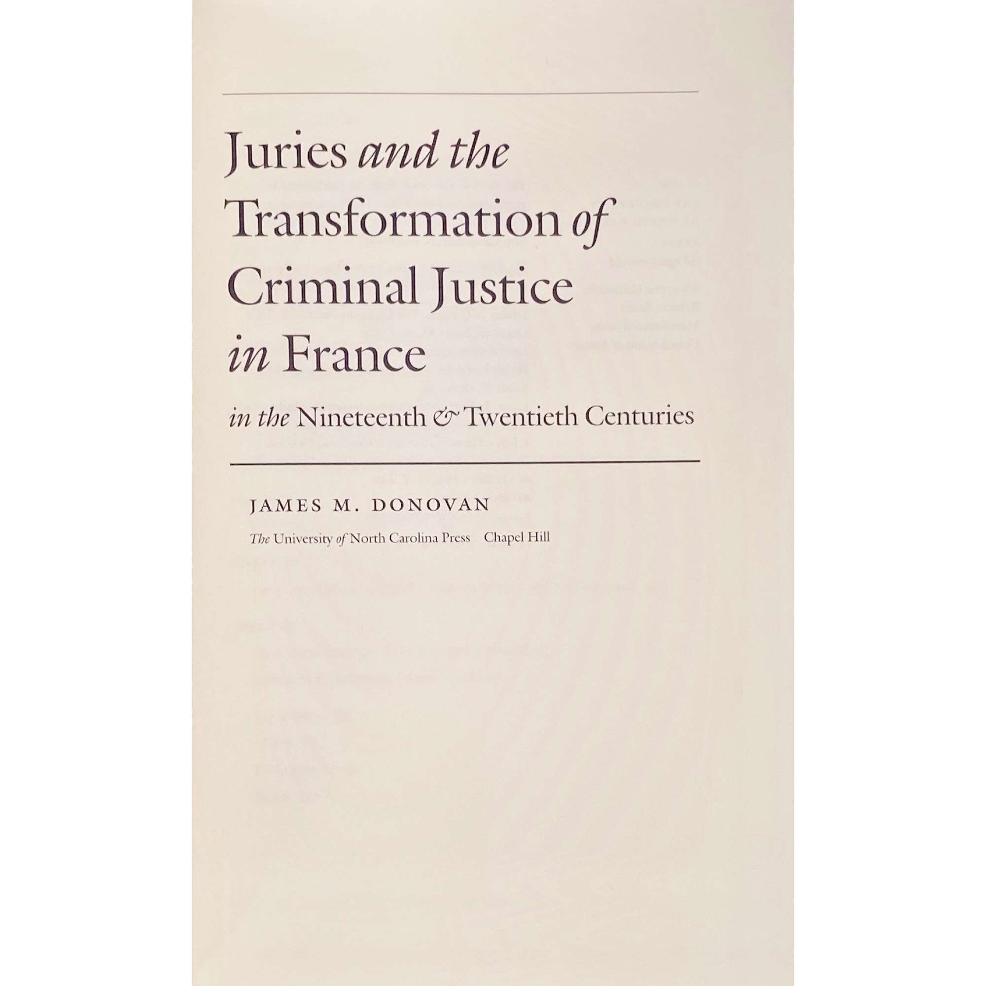 James M.Donovan. Juries and the Transformation of Criminal Justice in France in the Nineteenth and Twentieth Centuries (Studies in Legal History). — Chapel Hill, NC: The University of North Carolina Press, 2010. — pp.: [i-viii] ix [x], 1-262.