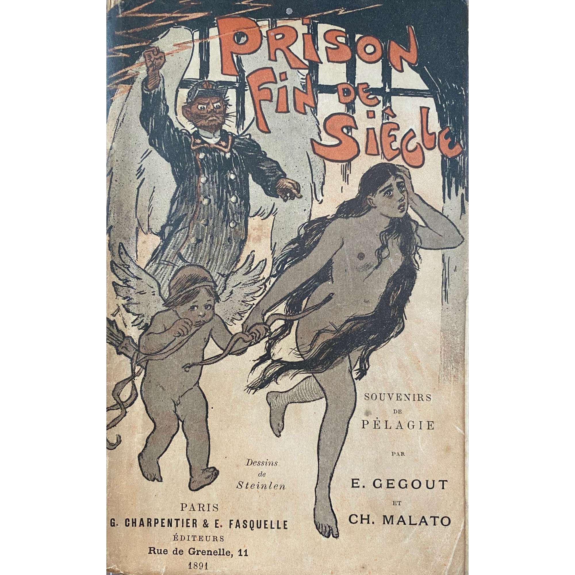 Ernest Gegout, Charles Malato. Prison Fin de Siècle: Souvenirs de Pélagie / par E. Gegout et Ch. Malato. — Paris: G. Charpentier & E. Fasquelle, 1891. — pp.: [ - blank, tiré] [2 - ht, frontis.] [2 - t. p. blank] [2 - préface] [1] 2-352 [2 blanks], wrappers, ills by Steinlen.