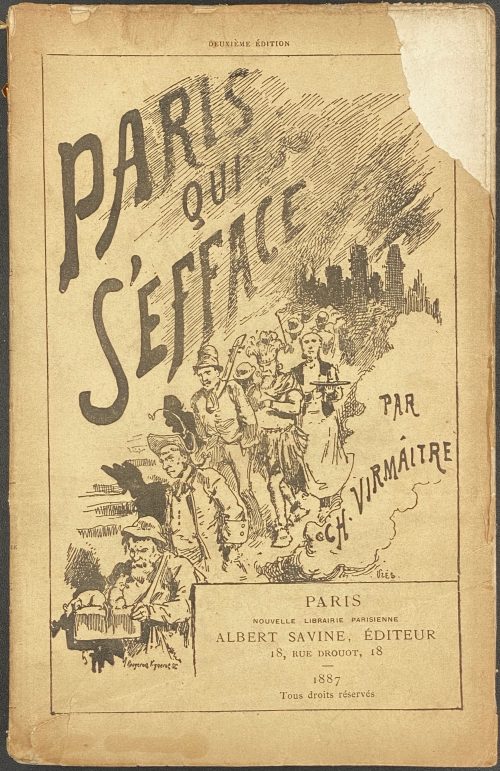 Charles Virmaitre. Paris qui s'efface. — Paris: Albert Savine, 1887. — 2me édition. — pp.: [2 blanks] [2 hf-t, advert.] [t.p., blank] [2 dedicat., blank] [1, 2 - chap.1 cont., blank] [2-3] 4-314 [2 blanks].
