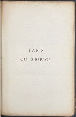 Charles Virmaitre. Paris qui s'efface. — Paris: Albert Savine, 1887. — 2me édition. — pp.: [2 blanks] [2 hf-t, advert.] [t.p., blank] [2 dedicat., blank] [1, 2 - chap.1 cont., blank] [2-3] 4-314 [2 blanks].