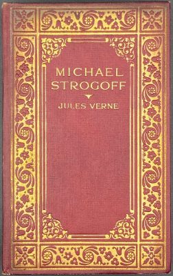 Jules Verne. Michael Strogoff : The courier of the Czar. (The story of the film). — London: The Readers Library Publishing Company Ltd., [1927]. — pp.: [1-13] 14-251 [252: printer's imprint] [253-256: blank], note: [note: first and last leaves used as front and rear paste-downs].