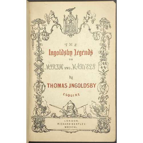 [Barham, Richard Harris]. The Ingoldsby Legends or Mirth and Marvels by Thomas Ingoldsby, esquire / First, Second and Third Series - 3 volumes; Illustr.: George Cruikshank and John Leech. — London: Richard Bentley, 1840-1847. — Vol. 1: Printed by London: Samuel Bentley, 1840. pp.: ff, [2 blank] [i ht] [ii colophon] [title, verso blank] [iii] iv-v [vi blank] [contents, list of ill.] [blank, etching on verso] [1] 2-338 [339] [7, incl. orig. FC and Sp.] bf, 6 plates: 1 by Buss, 3 by Leech, 2 by Cruikshank. — Vol. 2: Printed by London: S. & J. Bentley, Wilson, and Fley, 1842. pp.: ff, [2 blank] [i ht] [ii colophon]  [title, verso blank] [v] vi-vii [viii blank] [contents, verso blank] [blank, etching on verso] [1] 2-288 [6, incl. orig. FC and Sp.] bf, 7 plates: 3 by Leech, 4 by Cruikshank. — Vol. 3: Printed by London: S. & J. Bentley, Wilson, and Fley, 1847. pp.: ff, [2 blank] [i ht] [ii colophon] [title, verso blank] [iii] iv-vi [contents, list of ill.] [blank, portrait on verso] [1] 2-364 [6, incl. orig. FC and Sp.] bf, 6 plates: 2 portraits, 2 by Leech, 2 by Cruikshank.