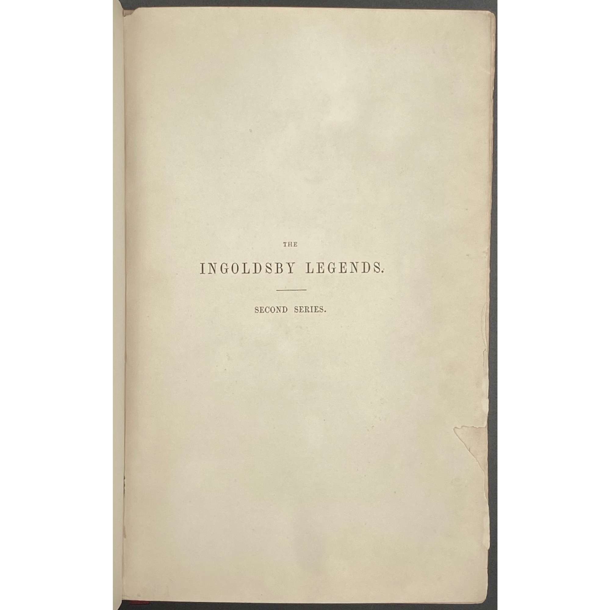 [Barham, Richard Harris]. The Ingoldsby Legends or Mirth and Marvels by Thomas Ingoldsby, esquire / First, Second and Third Series - 3 volumes; Illustr.: George Cruikshank and John Leech. — London: Richard Bentley, 1840-1847. — Vol. 1: Printed by London: Samuel Bentley, 1840. pp.: ff, [2 blank] [i ht] [ii colophon] [title, verso blank] [iii] iv-v [vi blank] [contents, list of ill.] [blank, etching on verso] [1] 2-338 [339] [7, incl. orig. FC and Sp.] bf, 6 plates: 1 by Buss, 3 by Leech, 2 by Cruikshank. — Vol. 2: Printed by London: S. & J. Bentley, Wilson, and Fley, 1842. pp.: ff, [2 blank] [i ht] [ii colophon]  [title, verso blank] [v] vi-vii [viii blank] [contents, verso blank] [blank, etching on verso] [1] 2-288 [6, incl. orig. FC and Sp.] bf, 7 plates: 3 by Leech, 4 by Cruikshank. — Vol. 3: Printed by London: S. & J. Bentley, Wilson, and Fley, 1847. pp.: ff, [2 blank] [i ht] [ii colophon] [title, verso blank] [iii] iv-vi [contents, list of ill.] [blank, portrait on verso] [1] 2-364 [6, incl. orig. FC and Sp.] bf, 6 plates: 2 portraits, 2 by Leech, 2 by Cruikshank.