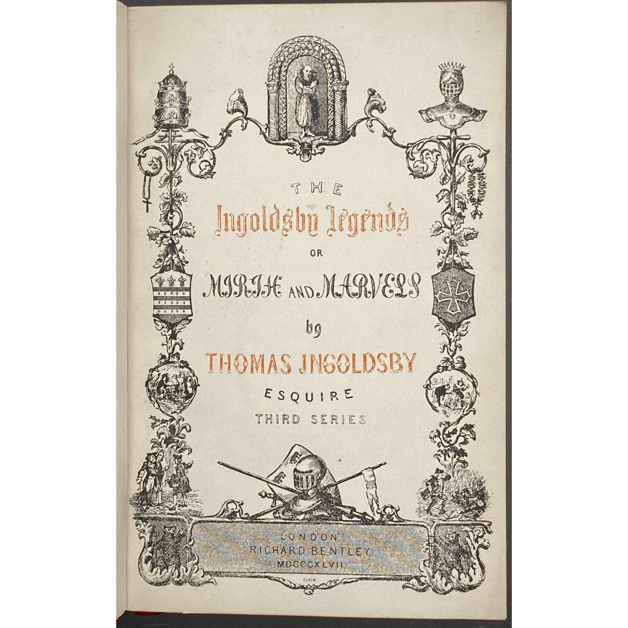 [Barham, Richard Harris]. The Ingoldsby Legends or Mirth and Marvels by Thomas Ingoldsby, esquire / First, Second and Third Series - 3 volumes; Illustr.: George Cruikshank and John Leech. — London: Richard Bentley, 1840-1847. — Vol. 1: Printed by London: Samuel Bentley, 1840. pp.: ff, [2 blank] [i ht] [ii colophon] [title, verso blank] [iii] iv-v [vi blank] [contents, list of ill.] [blank, etching on verso] [1] 2-338 [339] [7, incl. orig. FC and Sp.] bf, 6 plates: 1 by Buss, 3 by Leech, 2 by Cruikshank. — Vol. 2: Printed by London: S. & J. Bentley, Wilson, and Fley, 1842. pp.: ff, [2 blank] [i ht] [ii colophon]  [title, verso blank] [v] vi-vii [viii blank] [contents, verso blank] [blank, etching on verso] [1] 2-288 [6, incl. orig. FC and Sp.] bf, 7 plates: 3 by Leech, 4 by Cruikshank. — Vol. 3: Printed by London: S. & J. Bentley, Wilson, and Fley, 1847. pp.: ff, [2 blank] [i ht] [ii colophon] [title, verso blank] [iii] iv-vi [contents, list of ill.] [blank, portrait on verso] [1] 2-364 [6, incl. orig. FC and Sp.] bf, 6 plates: 2 portraits, 2 by Leech, 2 by Cruikshank.