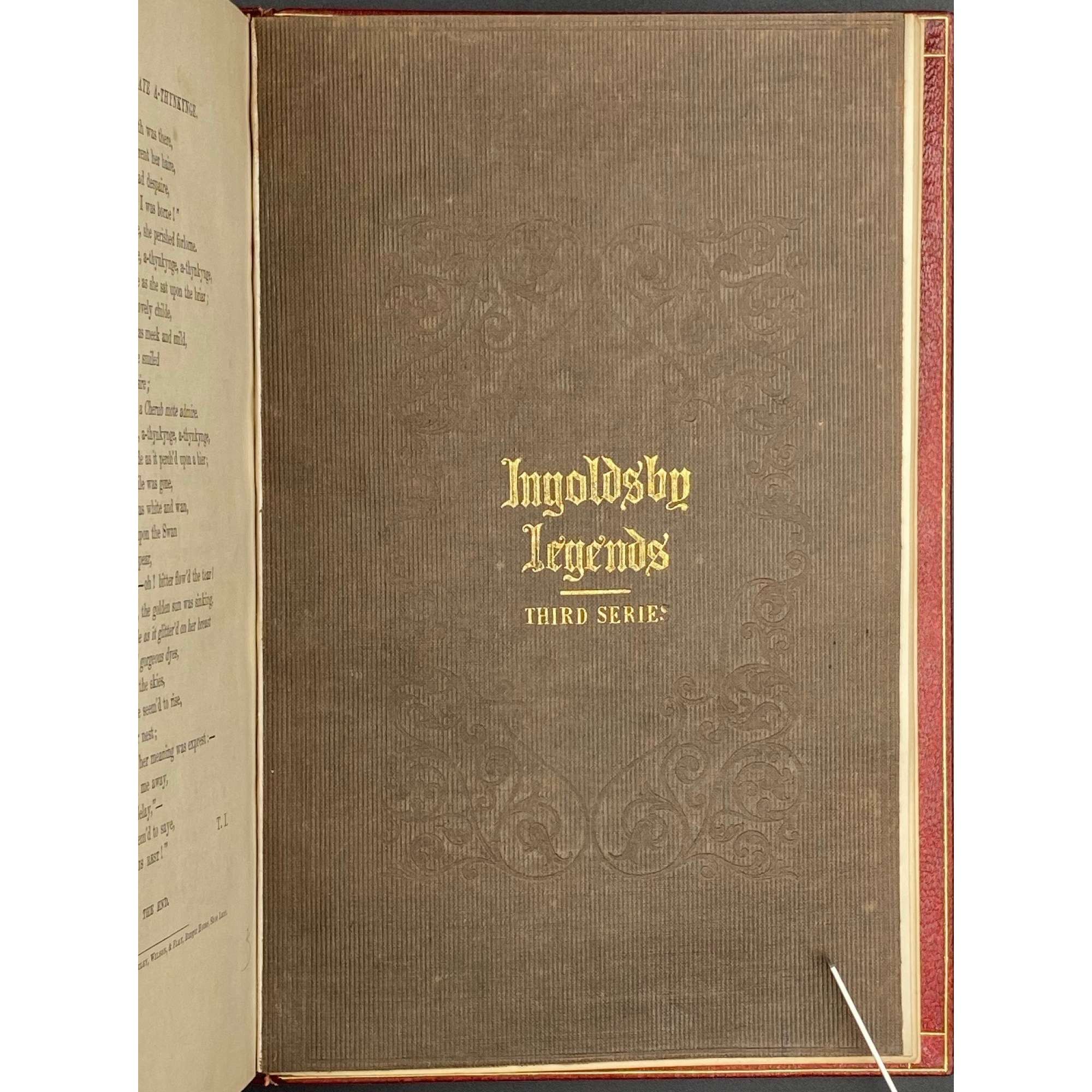 [Barham, Richard Harris]. The Ingoldsby Legends or Mirth and Marvels by Thomas Ingoldsby, esquire / First, Second and Third Series - 3 volumes; Illustr.: George Cruikshank and John Leech. — London: Richard Bentley, 1840-1847. — Vol. 1: Printed by London: Samuel Bentley, 1840. pp.: ff, [2 blank] [i ht] [ii colophon] [title, verso blank] [iii] iv-v [vi blank] [contents, list of ill.] [blank, etching on verso] [1] 2-338 [339] [7, incl. orig. FC and Sp.] bf, 6 plates: 1 by Buss, 3 by Leech, 2 by Cruikshank. — Vol. 2: Printed by London: S. & J. Bentley, Wilson, and Fley, 1842. pp.: ff, [2 blank] [i ht] [ii colophon]  [title, verso blank] [v] vi-vii [viii blank] [contents, verso blank] [blank, etching on verso] [1] 2-288 [6, incl. orig. FC and Sp.] bf, 7 plates: 3 by Leech, 4 by Cruikshank. — Vol. 3: Printed by London: S. & J. Bentley, Wilson, and Fley, 1847. pp.: ff, [2 blank] [i ht] [ii colophon] [title, verso blank] [iii] iv-vi [contents, list of ill.] [blank, portrait on verso] [1] 2-364 [6, incl. orig. FC and Sp.] bf, 6 plates: 2 portraits, 2 by Leech, 2 by Cruikshank.