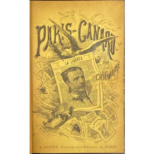 Charles Virmaître. Paris-Canard. – Paris: Albert Savine, 1888. – pp.: ffl [2 blanks] [2 orig. yellow cover, verso blank] [2 - ht, advert.] [2 - t.p., blank] 1-319 [320 blank] [2 back orig. cover, recto blank]. [Autograph].