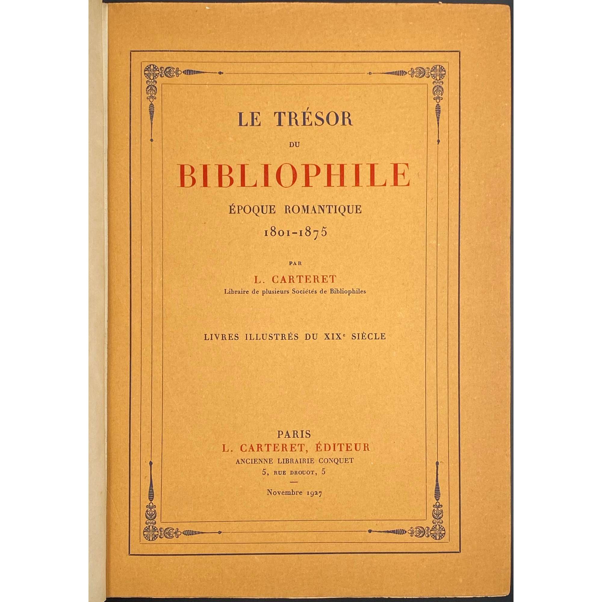 Léopold Carteret. Le trésor du bibliophile. Epoque romantique. 1801-1875 / Livres illustrés du XIXe siècle. – Paris: L. Carteret; imprim. Lahure, 1927. 