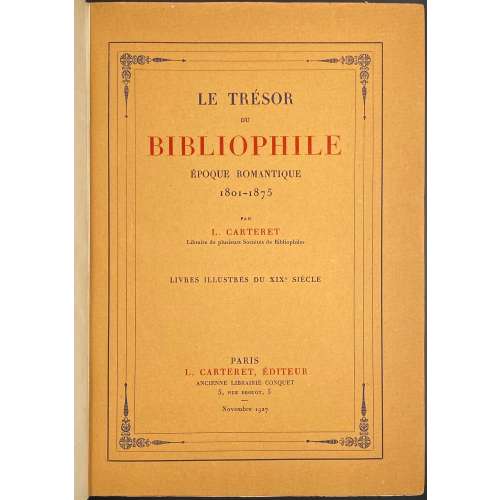 Léopold Carteret. Le trésor du bibliophile. Epoque romantique. 1801-1875 / Livres illustrés du XIXe siècle. – Paris: L. Carteret; imprim. Lahure, 1927.