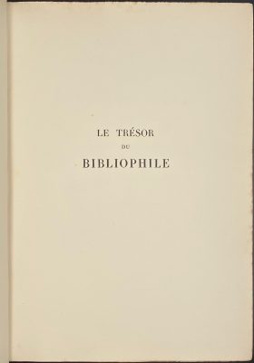 Léopold Carteret. Le trésor du bibliophile. Epoque romantique. 1801-1875 / Livres illustrés du XIXe siècle. – Paris: L. Carteret; imprim. Lahure, 1927. 