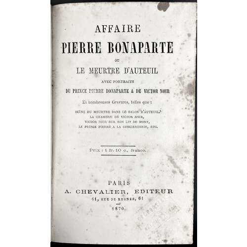 Affaire Pierre Bonaparte ou Le Meurtre d'Auteuil. — Paris: A. Chevalier, 1870.