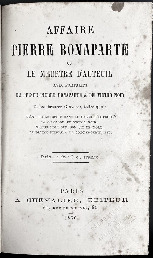 Affaire Pierre Bonaparte ou Le Meurtre d'Auteuil. — Paris: A. Chevalier, 1870.