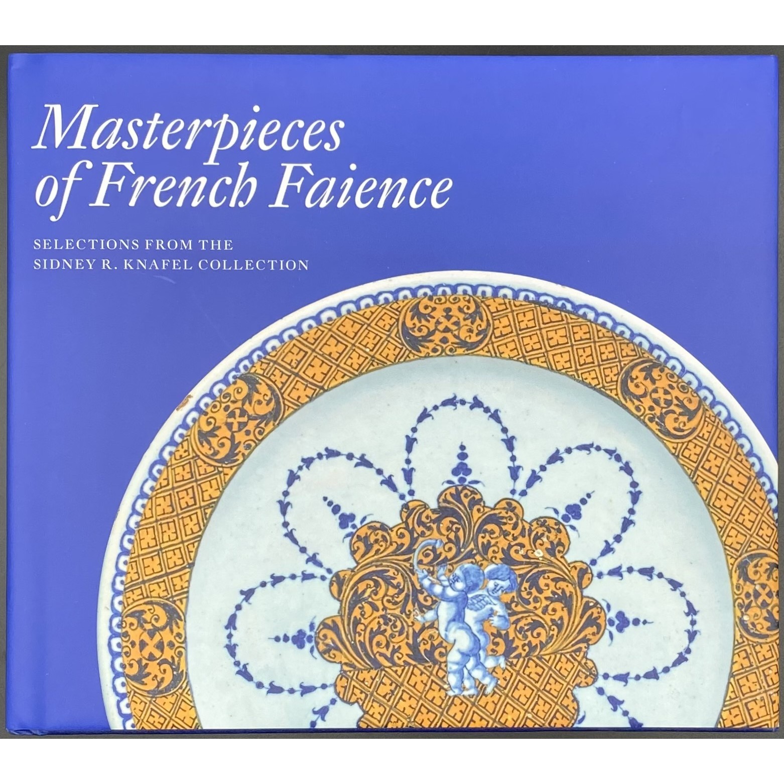 Masterpieces of French Faience: Selections from the Sidney R. Knafel Collection / Charlotte Vignon with Sidney R. Knafel. — NY: The Frick Collection, London: D Giles Limited, 2018.